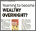 Yearning to become WEALTHY OVERNIGHT ?