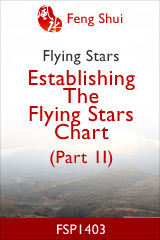 Establishing The Flying Stars Chart (Part 2) (FSP1403)