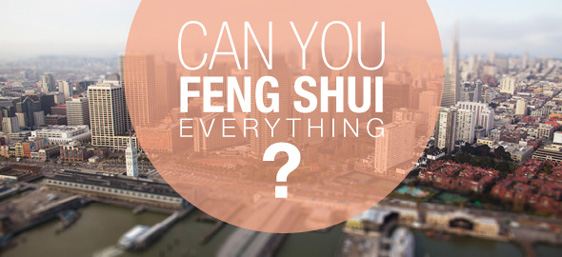 Can You Feng Shui Everything?